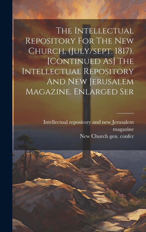 Couverture_The Intellectual Repository For The New Church. (july/sept. 1817). [continued As] The Intellectual Repository And New Jerusalem Magazine. Enlarged Ser