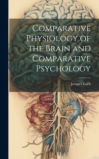 Front cover_Comparative Physiology of the Brain and Comparative Psychology