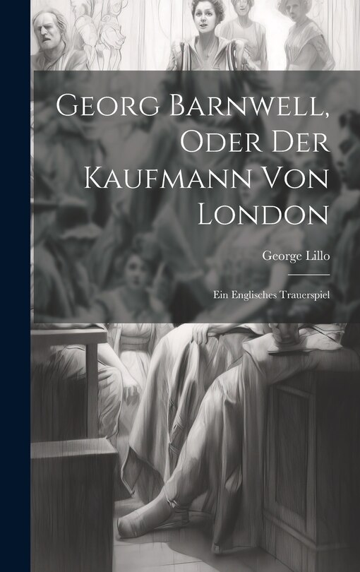 Front cover_Georg Barnwell, Oder Der Kaufmann Von London