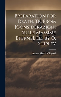 Front cover_Preparation for Death, Tr. From [Considerazioni Sulle Massime Eterne]. Ed. by O. Shipley