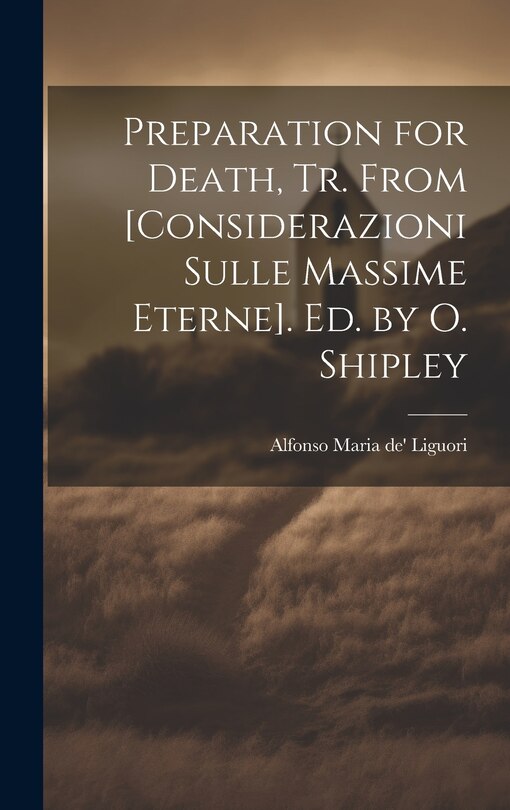 Front cover_Preparation for Death, Tr. From [Considerazioni Sulle Massime Eterne]. Ed. by O. Shipley