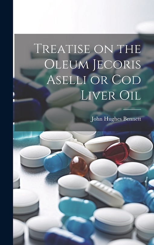 Couverture_Treatise on the Oleum Jecoris Aselli or Cod Liver Oil
