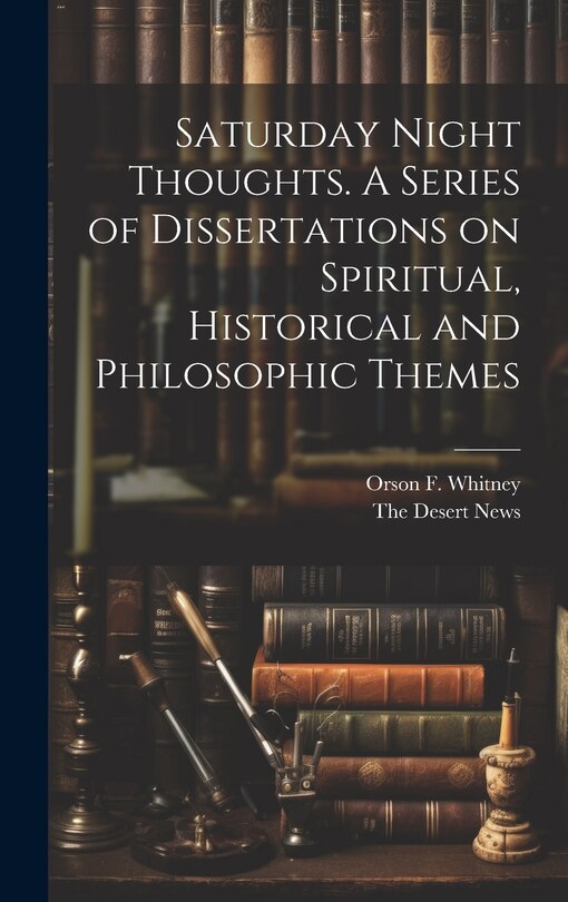 Front cover_Saturday Night Thoughts. A Series of Dissertations on Spiritual, Historical and Philosophic Themes