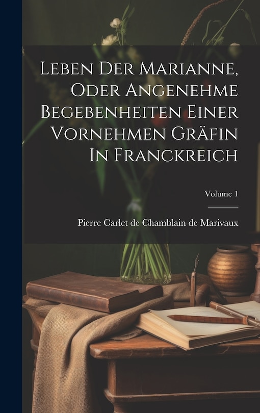 Couverture_Leben Der Marianne, Oder Angenehme Begebenheiten Einer Vornehmen Gräfin In Franckreich; Volume 1