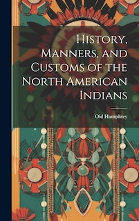 Couverture_History, Manners, and Customs of the North American Indians