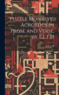 Couverture_'puzzle Monkeys', Acrostics in Prose and Verse, by E.L.F.H