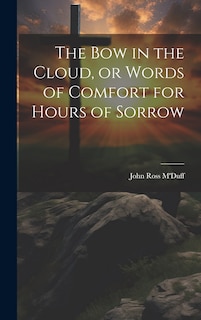 Front cover_The bow in the Cloud, or Words of Comfort for Hours of Sorrow