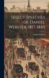 Couverture_Select Speeches of Daniel Webster, 1817-1845