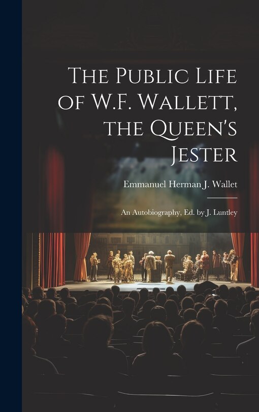 Front cover_The Public Life of W.F. Wallett, the Queen's Jester