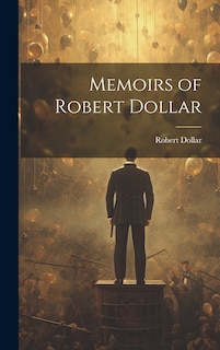 Couverture_Memoirs of Robert Dollar