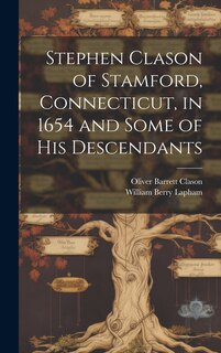 Couverture_Stephen Clason of Stamford, Connecticut, in 1654 and Some of his Descendants