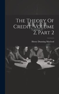 Front cover_The Theory Of Credit, Volume 2, Part 2