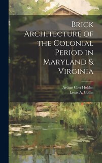 Couverture_Brick Architecture of the Colonial Period in Maryland & Virginia