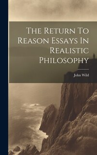 Couverture_The Return To Reason Essays In Realistic Philosophy
