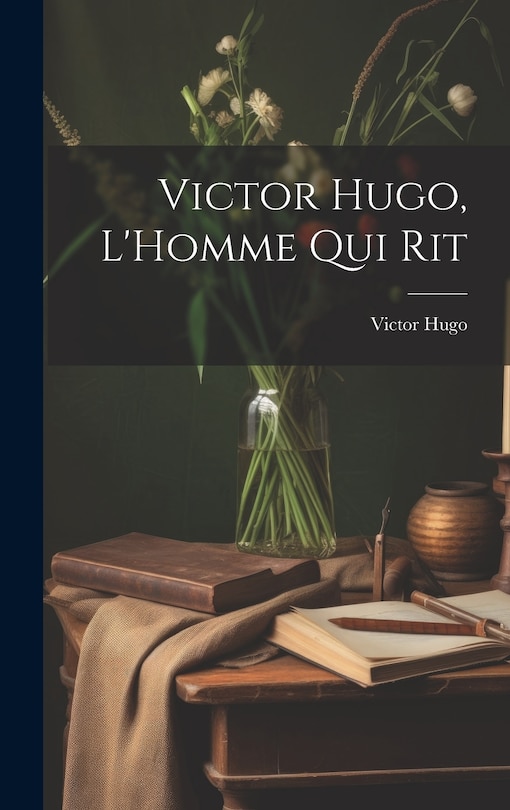 Couverture_Victor Hugo, L'Homme Qui Rit
