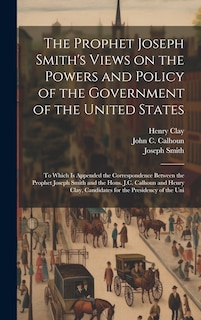 Front cover_The Prophet Joseph Smith's Views on the Powers and Policy of the Government of the United States