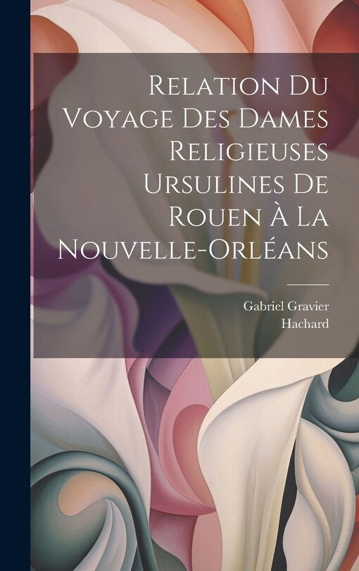 Couverture_Relation du voyage des dames religieuses ursulines de Rouen à la Nouvelle-Orléans