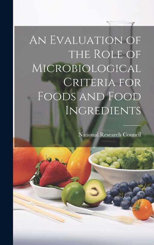 Front cover_An Evaluation of the Role of Microbiological Criteria for Foods and Food Ingredients