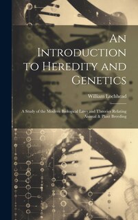 Front cover_An Introduction to Heredity and Genetics; a Study of the Modern Biological Laws and Theories Relating Animal & Plant Breeding
