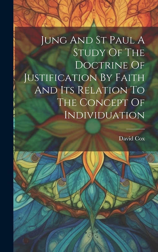 Couverture_Jung And St Paul A Study Of The Doctrine Of Justification By Faith And Its Relation To The Concept Of Individuation