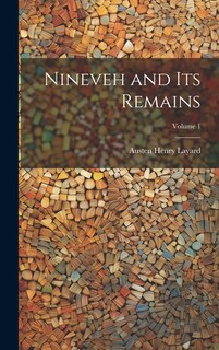 Front cover_Nineveh and Its Remains; Volume 1