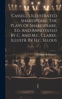 Couverture_Cassell's Illustrated Shakespeare. The Plays Of Shakespeare, Ed. And Annotated By C. And M.c. Clarke, Illustr. By H.c. Selous