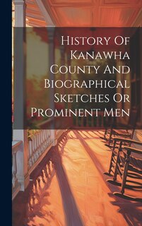 Couverture_History Of Kanawha County And Biographical Sketches Or Prominent Men