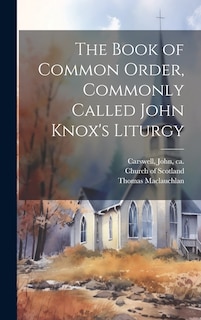 Couverture_The Book of Common Order, Commonly Called John Knox's Liturgy