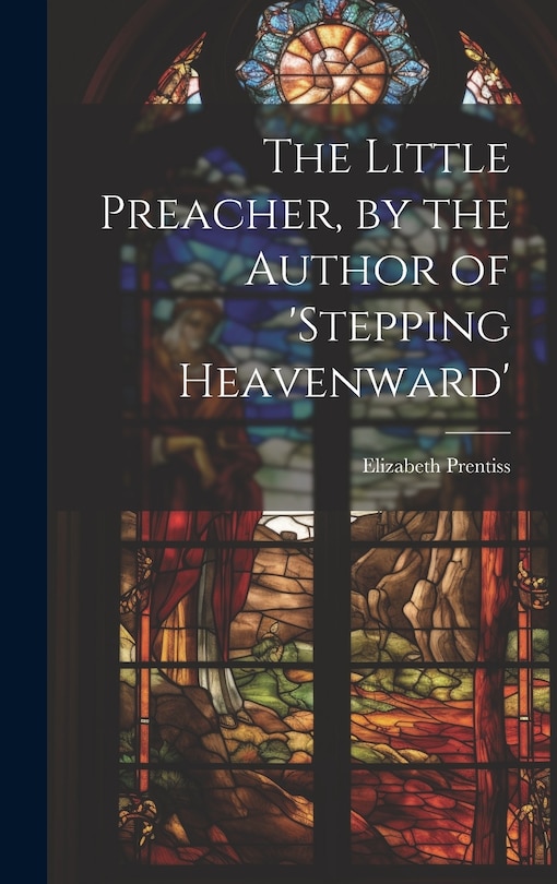 Front cover_The Little Preacher, by the Author of 'stepping Heavenward'