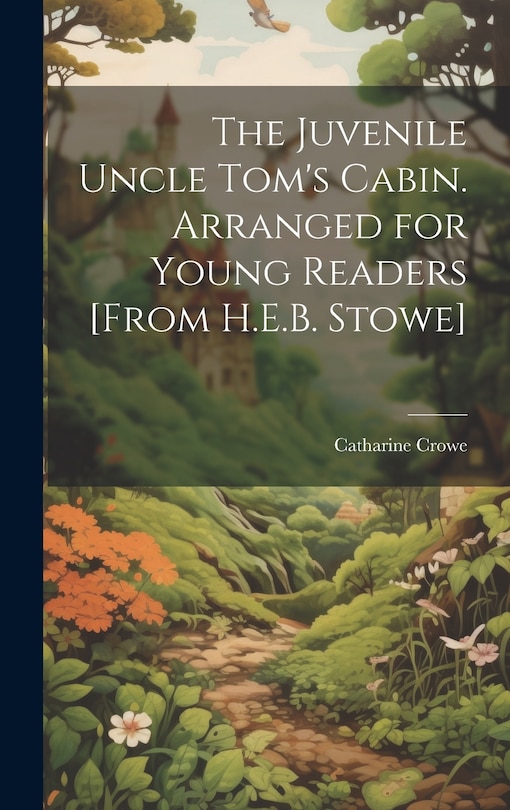 Front cover_The Juvenile Uncle Tom's Cabin. Arranged for Young Readers [From H.E.B. Stowe]