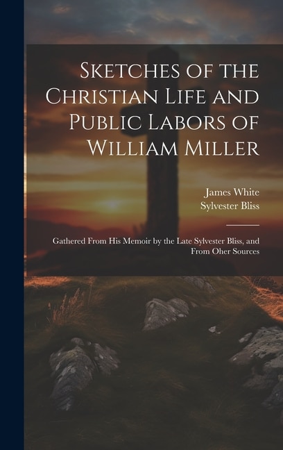 Front cover_Sketches of the Christian Life and Public Labors of William Miller