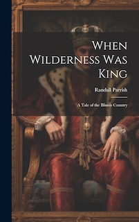 Front cover_When Wilderness Was King
