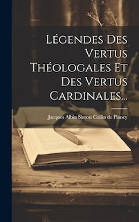 Couverture_Légendes Des Vertus Théologales Et Des Vertus Cardinales...