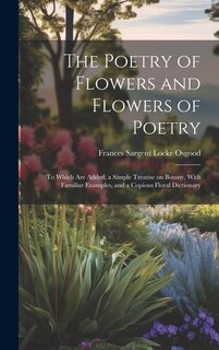 Front cover_The Poetry of Flowers and Flowers of Poetry; to Which are Added, a Simple Treatise on Botany, With Familiar Examples, and a Copious Floral Dictionary