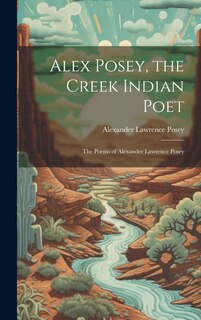 Front cover_Alex Posey, the Creek Indian Poet