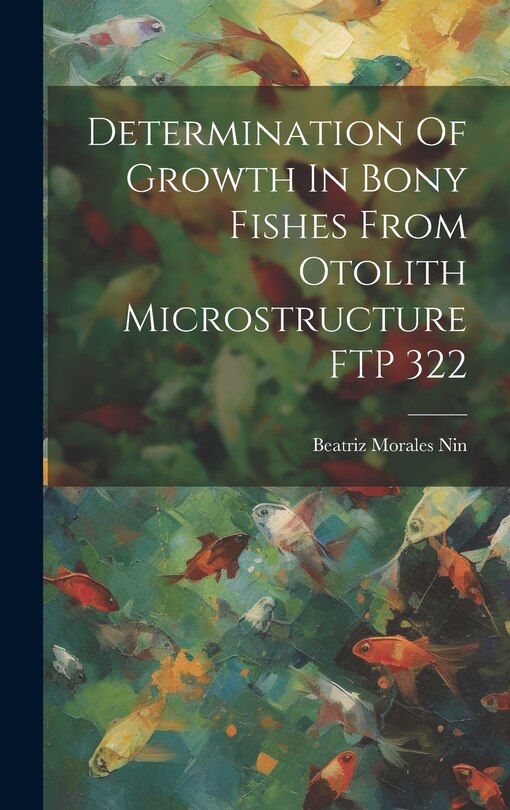 Couverture_Determination Of Growth In Bony Fishes From Otolith Microstructure FTP 322