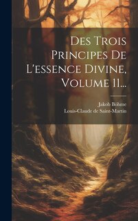 Couverture_Des Trois Principes De L'essence Divine, Volume 11...
