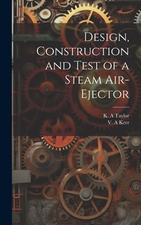 Front cover_Design, Construction and Test of a Steam Air-ejector