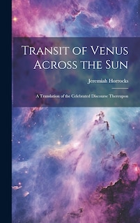 Couverture_Transit of Venus Across the sun; a Translation of the Celebrated Discourse Thereupon