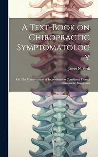 Couverture_A Text-book on Chiropractic Symptomatology; or, The Manifestations of Incoordination Considered From a Chiropractic Standpoint