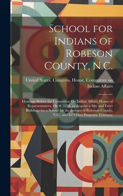 Front cover_School for Indians of Robeson County, N.C.