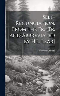 Front cover_Self-Renunciation, From the Fr. [Tr. and Abbreviated by H.L. Lear]