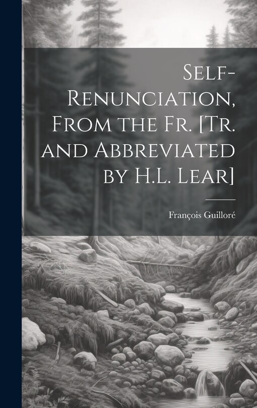 Front cover_Self-Renunciation, From the Fr. [Tr. and Abbreviated by H.L. Lear]
