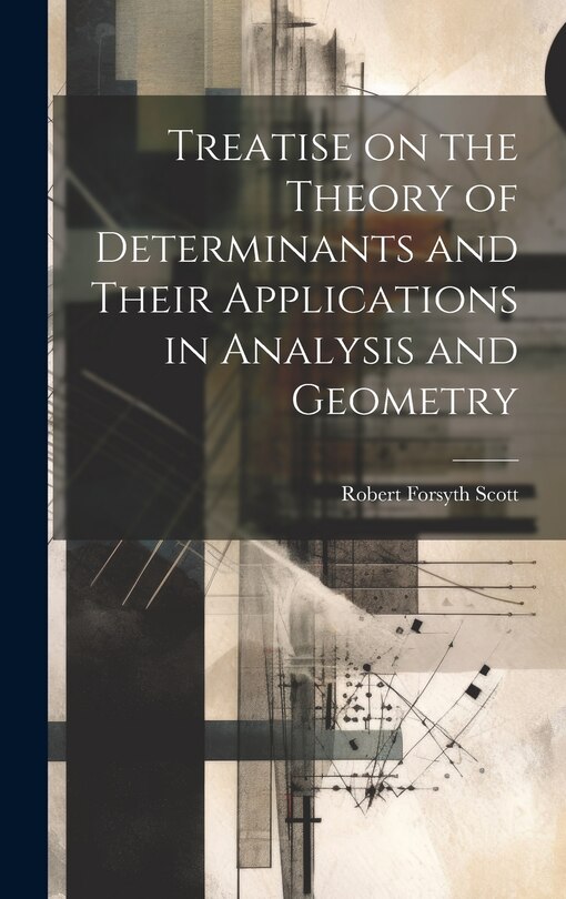 Front cover_Treatise on the Theory of Determinants and Their Applications in Analysis and Geometry