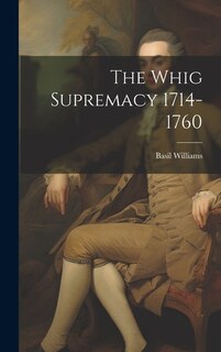 Front cover_The Whig Supremacy 1714-1760