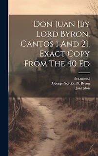 Couverture_Don Juan [by Lord Byron. Cantos 1 And 2]. Exact Copy From The 40 Ed