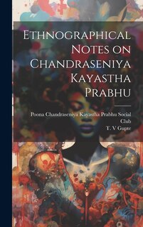 Front cover_Ethnographical Notes on Chandraseniya Kayastha Prabhu