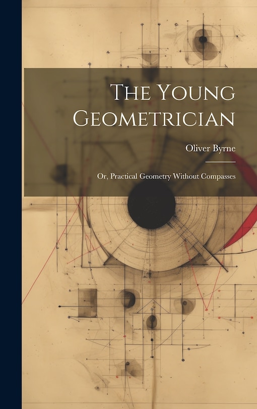 Front cover_The Young Geometrician; Or, Practical Geometry Without Compasses