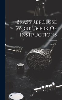 Couverture_Brass Repoussé Work. Book Of Instructions