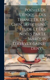 Front cover_Poésies De L'époque Des Thang, Tr. Du Chin. [avec] Une Étude Et Des Notes Par Le Marquis D'hervey-saint-denys...